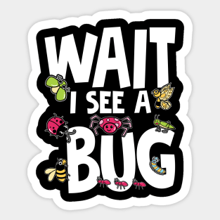 Wait I See a Bug Sticker